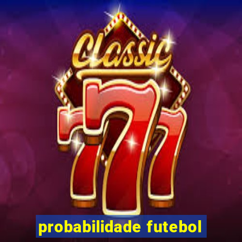 probabilidade futebol